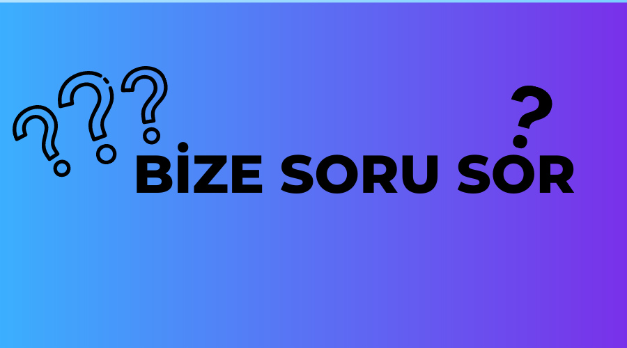 Bize Soru Sorun